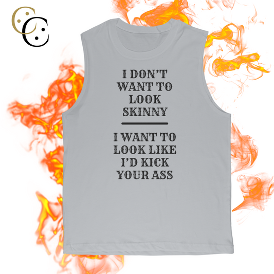 I Don't Want To Look Skinny Classic Adult Muscle Fit Top