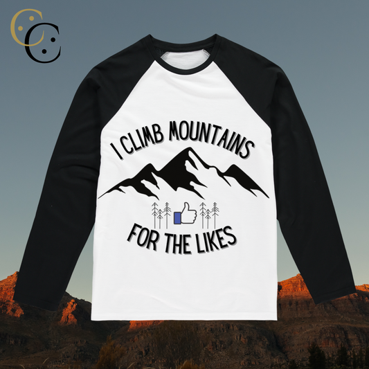 I Climb Mountains For The Likes Long Sleeved Unisex Tee